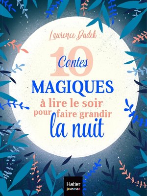 cover image of 10 contes magiques à lire le soir pour faire grandir la nuit